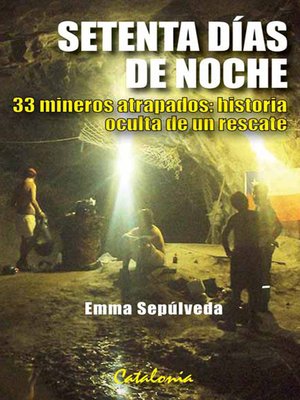 cover image of Setenta días de noche. 33 mineros atrapados